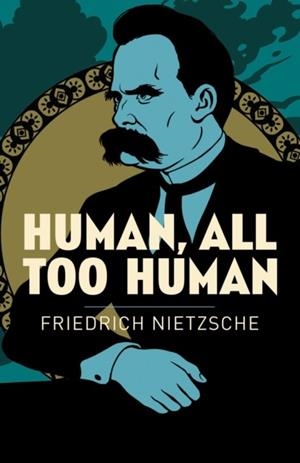 HUMAN, ALL TOO HUMAN | 9781838574802 | FREDERICH NIETZSCHE