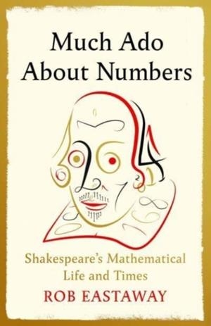 MUCH ADO ABOUT NUMBERS | 9781805460275 | ROB EASTAWAY