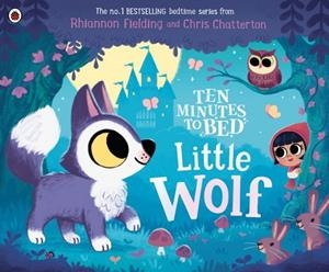 TEN MINUTES TO BED: LITTLE WOLF | 9780241620496 | RHIANNON FIELDING