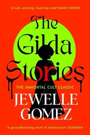 THE GILDA STORIES | 9781784878610 | JEWELLE GOMEZ