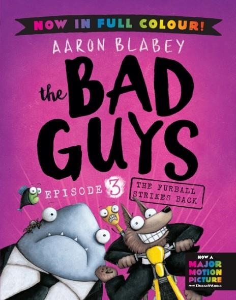 THE BAD GUYS 3 COLOUR EDITION: THE FURBALL STRIKES BACK | 9780702325984 | AARON BLABEY