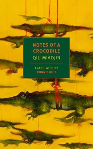 NOTES OF A CROCODILE | 9781681370767 | QIU MIAOJIN