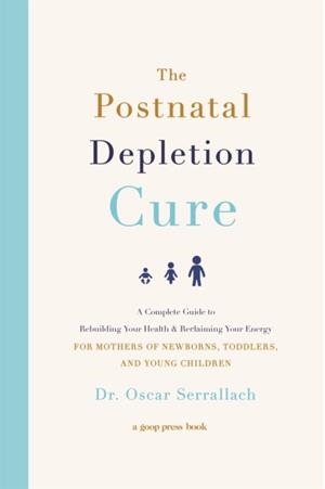 THE POSTNATAL DEPLETION CURE  | 9780751573381 | DR OSCAR SERRALLACH