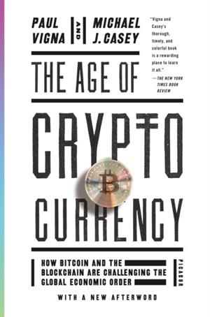 THE AGE OF CRYPTOCURRENCY | 9781250081551 | PAUL VIGNA , MICHAEL J CASEY