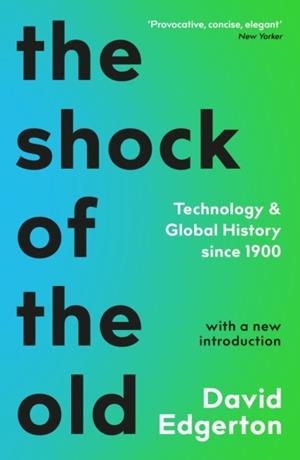 THE SHOCK OF THE OLD | 9781788163088 | DAVID EDGERTON