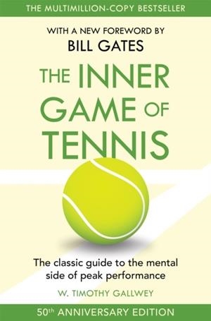 THE INNER GAME OF TENNIS : THE CLASSIC GUIDE TO THE MENTAL SIDE OF PEAK PERFORMANCE | 9781035047925 | W TIMOTHY GALLWEY