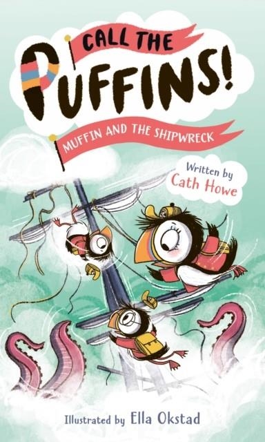 CALL THE PUFFINS 03: MUFFIN AND THE SHIPWRECK | 9781801301206 | CATH HOWE