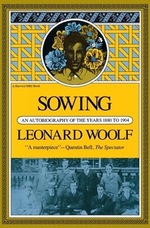 SOWING : AN AUTOBIOGRAPHY OF THE YEARS 1880 TO 1904 | 9780156839457 | LEONARD WOOLF