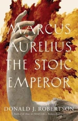 MARCUS AURELIUS THE STOIC EMPEROR | 9780300280142 | DONALD J ROBERTSON