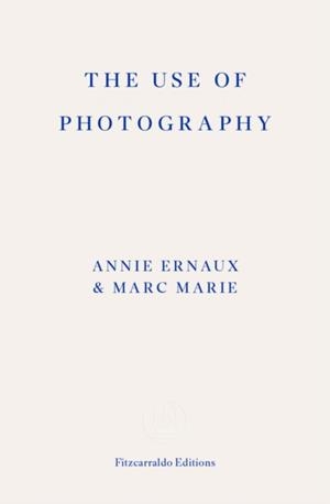 THE USE OF PHOTOGRAPHY | 9781804271148 | ANNIE ERNAUX