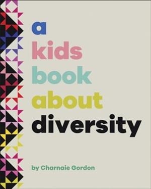 A KIDS BOOK ABOUT DIVERSITY | 9780241658550 | CHARNAIE GORDON