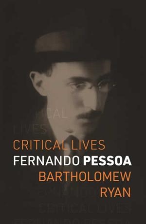 FERNANDO PESSOA (CRITICAL LIVES) | 9781789149340 | BARTHOLOMEW RYAN