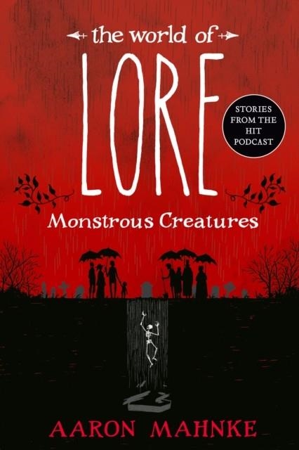 THE WORLD OF LORE: MONSTROUS CREATURES | 9781524797980 | AARON MAHNKE