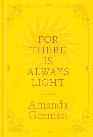 FOR THERE IS ALWAYS LIGHT | 9780593796894 | AMANDA GORMAN