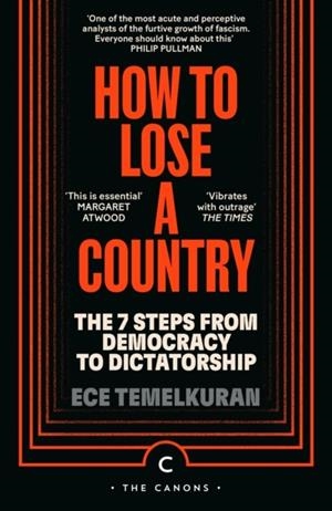 HOW TO LOSE A COUNTRY: 7 STEPS FROM DEMOCRACY TO F | 9781837263073 | ECE TEMELKURAN
