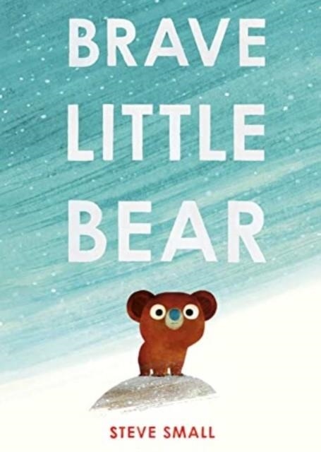 BRAVE LITTLE BEAR | 9781471192401 | STEVE SMALL