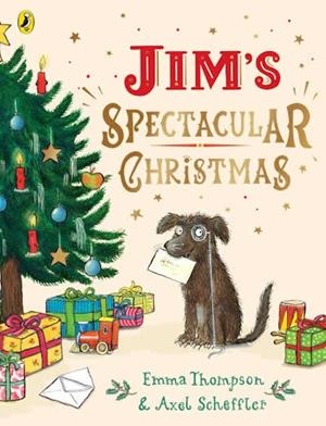 JIM'S SPECTACULAR CHRISTMAS | 9780241488904 | EMMA THOMPSON; AXEL SCHEFFLER