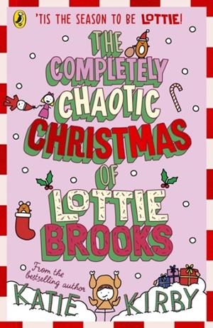 THE COMPLETELY CHAOTIC CHRISTMAS OF LOTTIE BROOKS 05 | 9780241679166 | KATIE KIRBY
