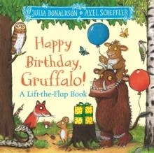 HAPPY BIRTHDAY, GRUFFALO! : A LIFT-THE-FLAP BOOK WITH A POP-UP ENDING! | 9781035046843 | JULIA DONALDSON