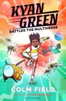 KYAN GREEN BATTLES THE MULTIVERSE | 9781526641786 | COLM FIELD