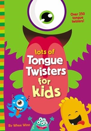 LOTS OF TONGUE TWISTERS FOR KIDS | 9780310767084 | WHEE WINN