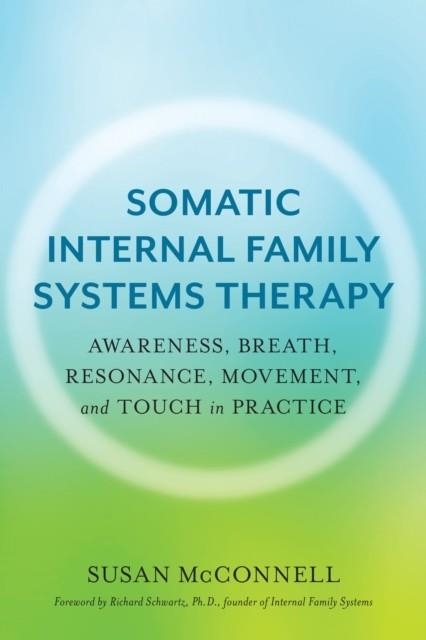 SOMATIC INTERNAL FAMILY SYSTEMS THERAPY | 9781623174880 | SUSAN MCCONNELL