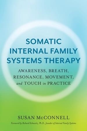 SOMATIC INTERNAL FAMILY SYSTEMS THERAPY | 9781623174880 | SUSAN MCCONNELL