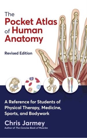 THE POCKET ATLAS OF HUMAN ANATOMY | 9781913088316 | CHRIS JARMEY