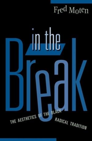 IN THE BREAK | 9780816641000 | FRED MOTEN
