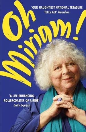 OH MIRIAM! : STORIES FROM AN EXTRAORDINARY LIFE | 9781399803373 | MIRIAM MARGOLYES