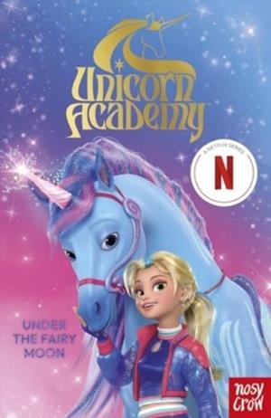UNICORN ACADEMY 02: UNDER THE FAIRY MOON | 9781805131014 | NOSY CROW