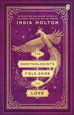 THE ORNITHOLOGIST'S FIELD GUIDE TO LOVE | 9781405954983 | INDIA HOLTON