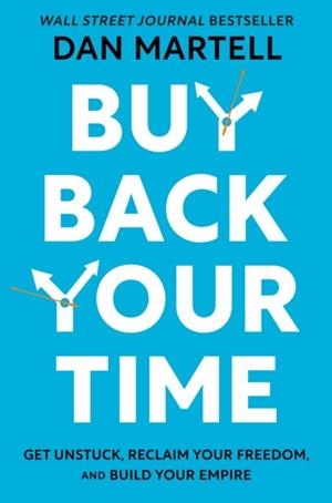 BUY BACK YOUR TIME | 9780593422977 | DAN MARTELL