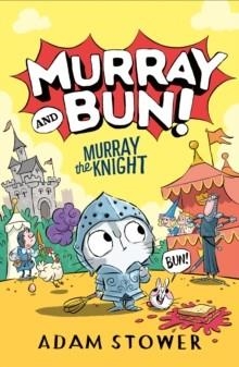 MURRAY AND BUN 02: MURRAY THE KNIGHT | 9780008561277 | ADAM STOWER