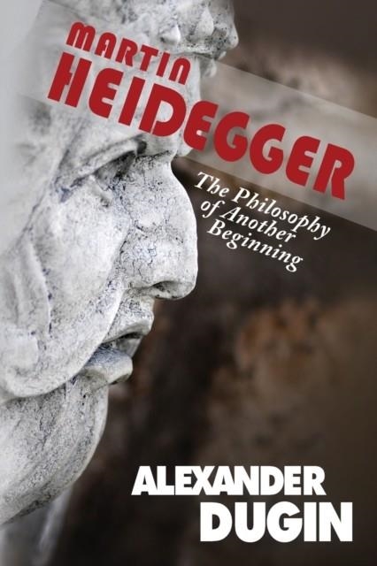 MARTIN HEIDEGGER: THE PHILOSOPHY OF ANOTHER BEGINNING | 9781593680374 | V.V.A.A.
