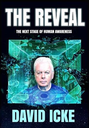 THE REVEAL: THE NEXT STAGE OF HUMAN AWARENESS | 9781838415358 | DAVID ICKE