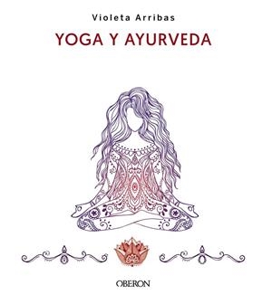 YOGA Y AYURVEDA. EDICIÓN 2023 | 9788441547223 | ARRIBAS ÁLVAREZ, VIOLETA