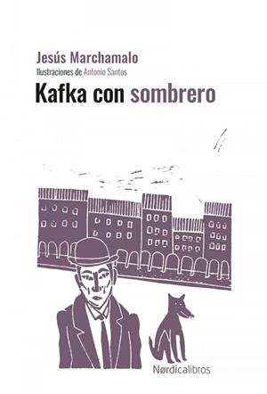 KAFKA CON SOMBRERO (ED. CENTENARIO) | 9788410200319 | MARCHAMALO GARCÍA, JESÚS