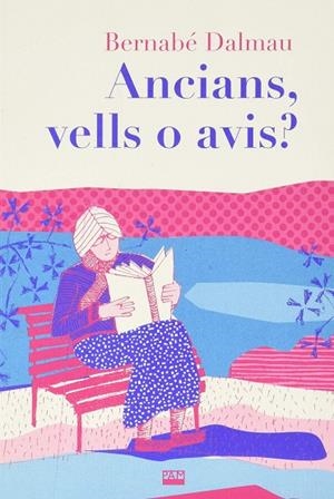 ANCIANS, VELLS O AVIS? | 9788491911142 | DALMAU BERNABE