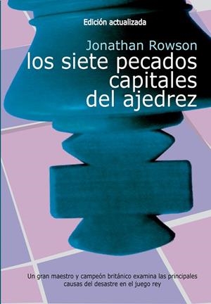 LOS SIETE PECADOS CAPITALES DEL AJEDREZ (ED.ACTUALIZADA) | 9788412692396 | ROWSON, JONATHAN