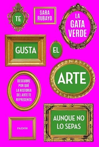 TE GUSTA EL ARTE AUNQUE NO LO SEPAS | 9788449339950 | RUBAYO, SARA