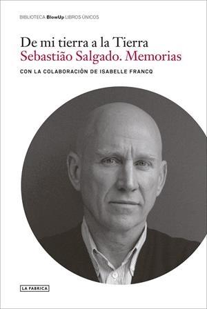 DE MI TIERRA A LA TIERRA | 9788418934308 | SEBASTIAO SALGADO