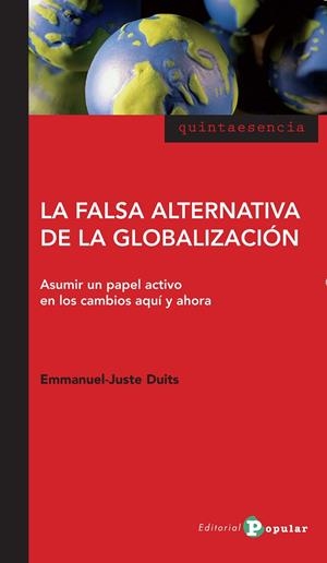 LA FALSA ALTERNATIVA DE LA GLOBALIZACIÓN | 9788478845200 | DUITS, EMMANUEL-JUSTE