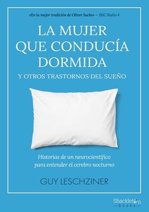 LA MUJER QUE CONDUCÍA DORMIDA Y OTROS TRASTORNOS DEL SUEÑO | 9788413613161 | LESCHZINER, GUY