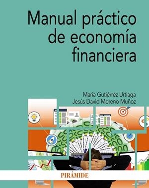 MANUAL PRÁCTICO DE ECONOMÍA FINANCIERA | 9788436848625 | GUTIÉRREZ URTIAGA, MARÍA/MORENO MUÑOZ, JESÚS DAVID