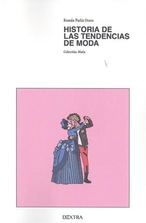 HISTORIA DE TENDENCIAS DE MODA | 9788417946920 | PADÍN, ROMÁN
