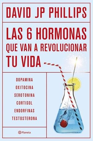 LAS SEIS HORMONAS QUE VAN A REVOLUCIONAR TU VIDA | 9788408287308 | JP PHILLIPS, DAVID