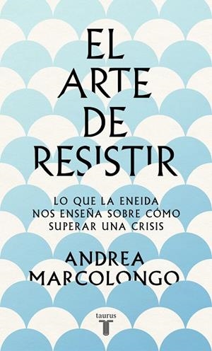 EL ARTE DE RESISTIR | 9788430624195 | MARCOLONGO, ANDREA