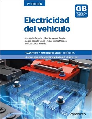 ELECTRICIDAD DEL VEHÍCULO 2.ª EDICIÓN | 9788428342629 | ÁGUEDA CASADO, EDUARDO/GONZÁLO GRACIA, JOAQUÍN/GÓMEZ MORALES, TOMÁS/MARTÍN NAVARRO, JOSÉ/GARCÍA JIMÉ