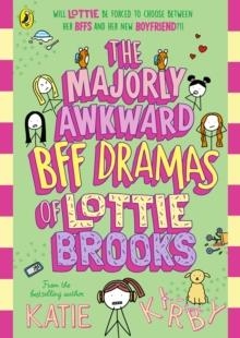 THE MAJORLY AWKWARD BFF DRAMAS OF LOTTIE BROOKS | 9780241676882 | KATIE KIRBY